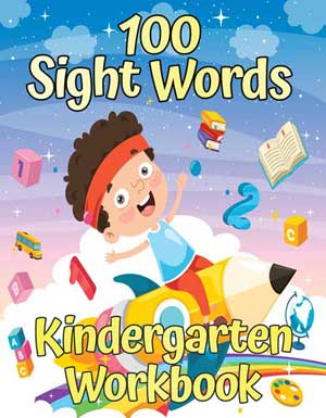 100 Sight Words: Kindergarten Workbook